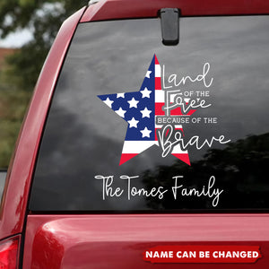 Land Of The Free Because Of The Brave - Personalized Decal, Gift For 4th of July