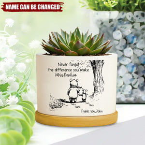 Never Forget the Difference You Make - Personalized Plant Pot for Teacher