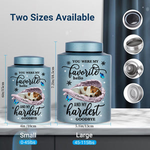 You Were My Favorite Hello and My Hardest Goodbye - Personalized Stainless Steel Urns, Keepsake Urn for Ashes