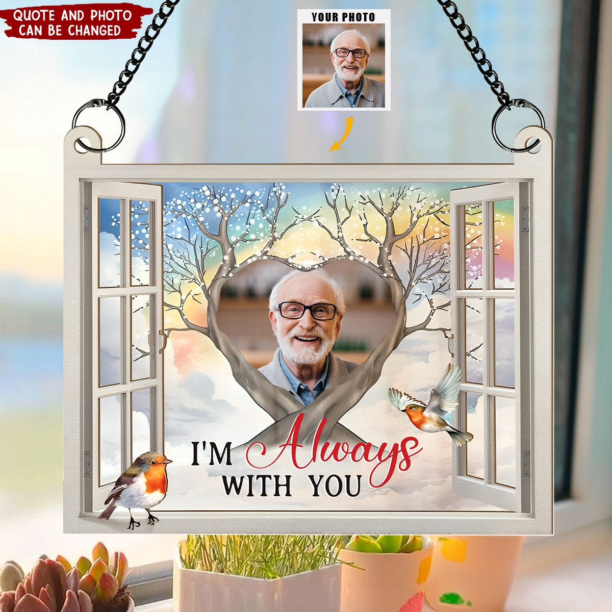 I'm Always With You Memorial Gift - Personalized Window Hanging Suncatcher Photo Ornament