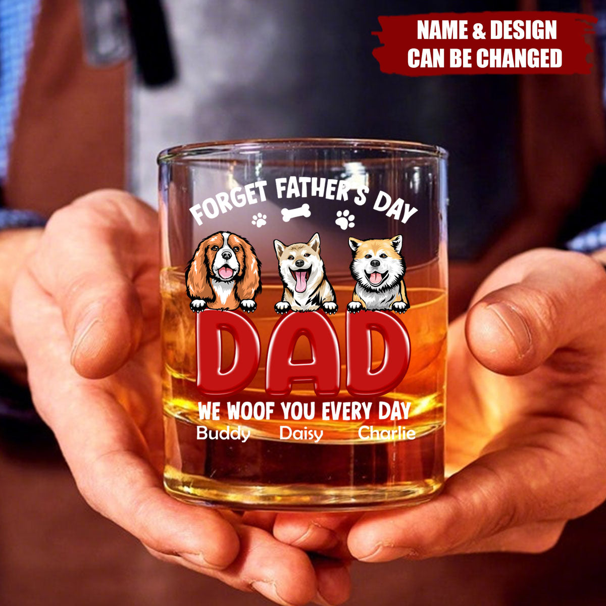 Forget Father's Day I Woof You Everyday For Dog Dad Whiskey Glass