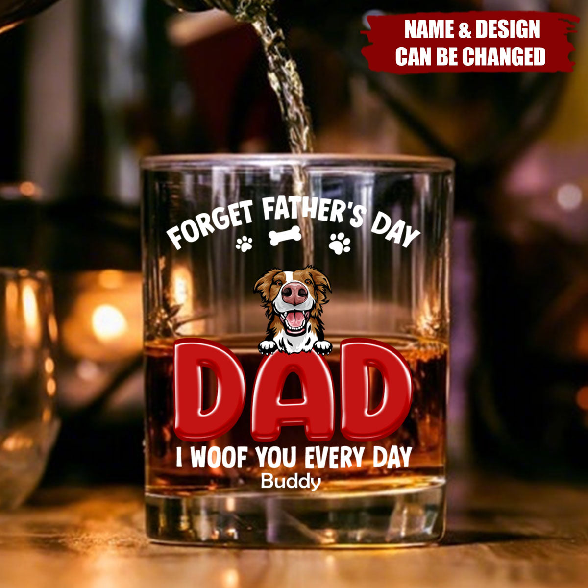 Forget Father's Day I Woof You Everyday For Dog Dad Whiskey Glass